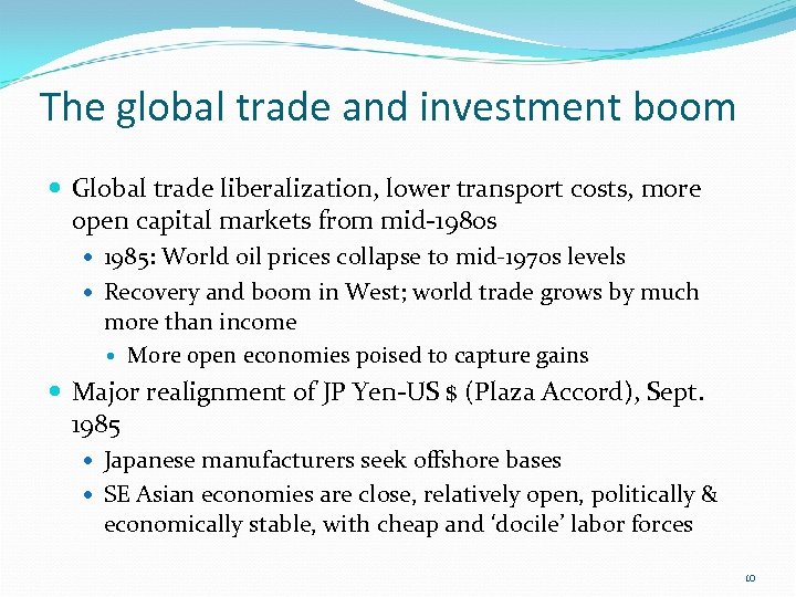 The global trade and investment boom Global trade liberalization, lower transport costs, more open