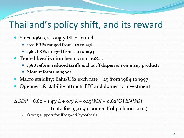 Thailand’s policy shift, and its reward Since 1960 s, strongly ISI-oriented 1971 ERPs ranged