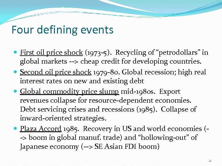 Four defining events First oil price shock (1973 -5). Recycling of “petrodollars” in global