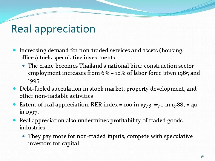 Real appreciation Increasing demand for non-traded services and assets (housing, offices) fuels speculative investments