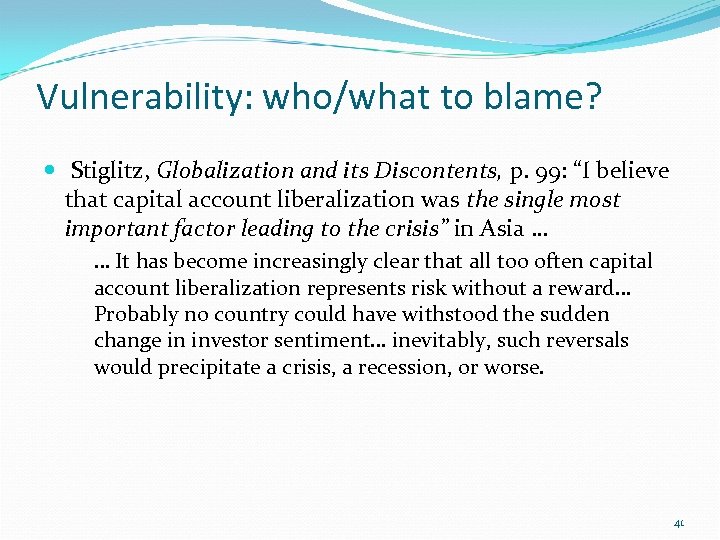 Vulnerability: who/what to blame? Stiglitz, Globalization and its Discontents, p. 99: “I believe that