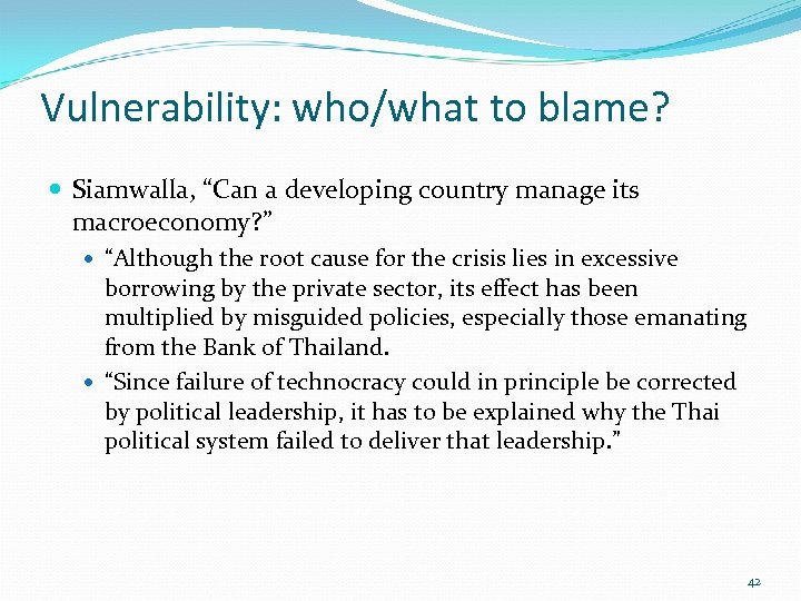 Vulnerability: who/what to blame? Siamwalla, “Can a developing country manage its macroeconomy? ” “Although