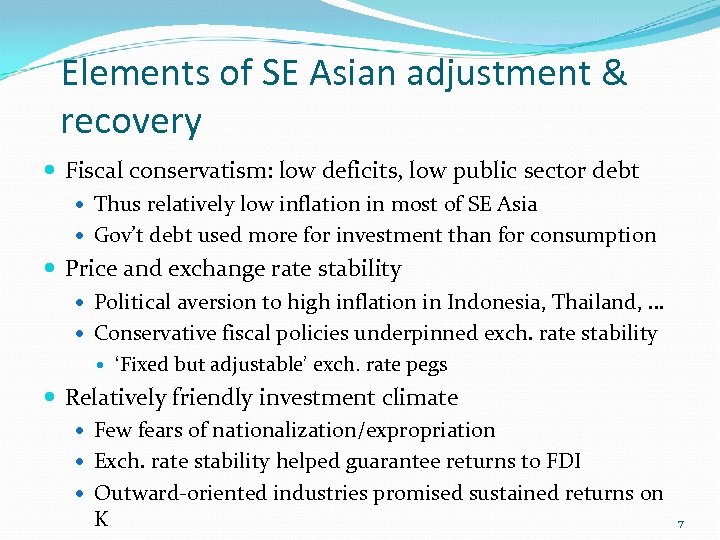 Elements of SE Asian adjustment & recovery Fiscal conservatism: low deficits, low public sector