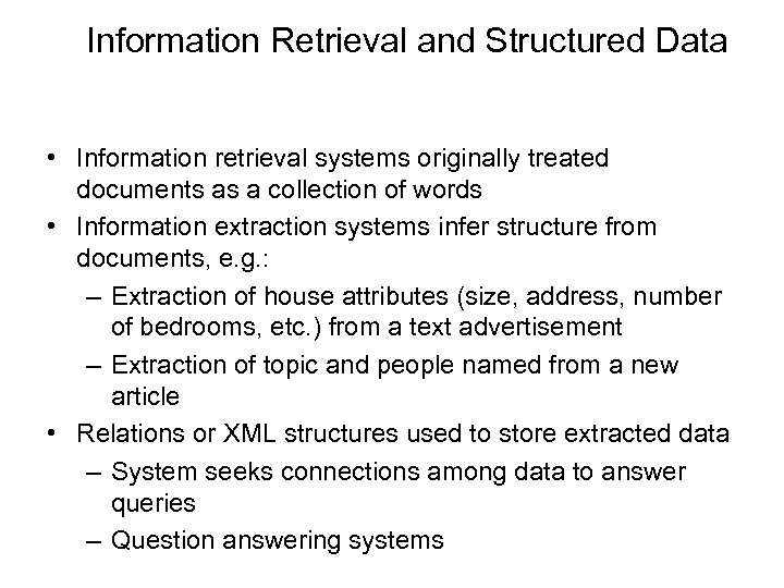 Information Retrieval and Structured Data • Information retrieval systems originally treated documents as a