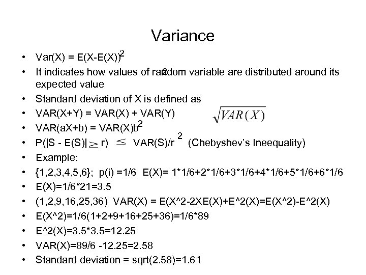 Variance • Var(X) = E(X-E(X))2 2 • It indicates how values of random variable
