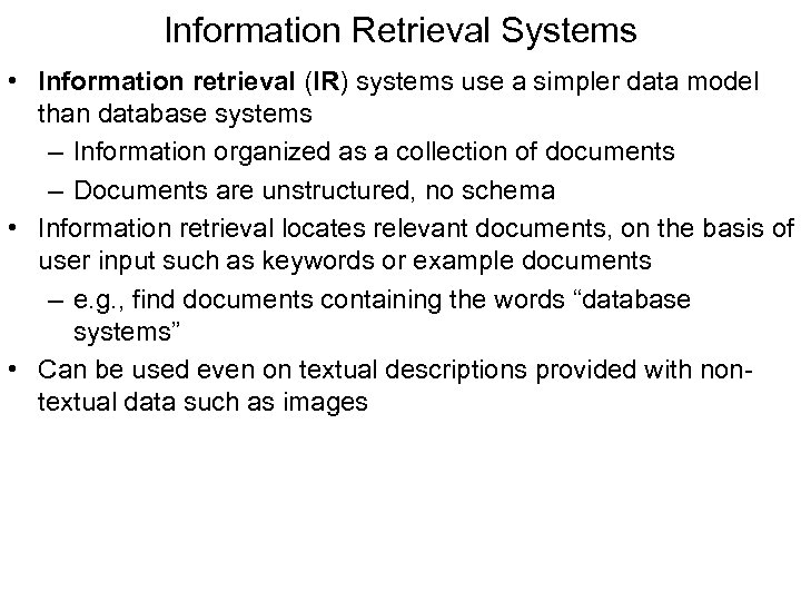 Information Retrieval Systems • Information retrieval (IR) systems use a simpler data model than