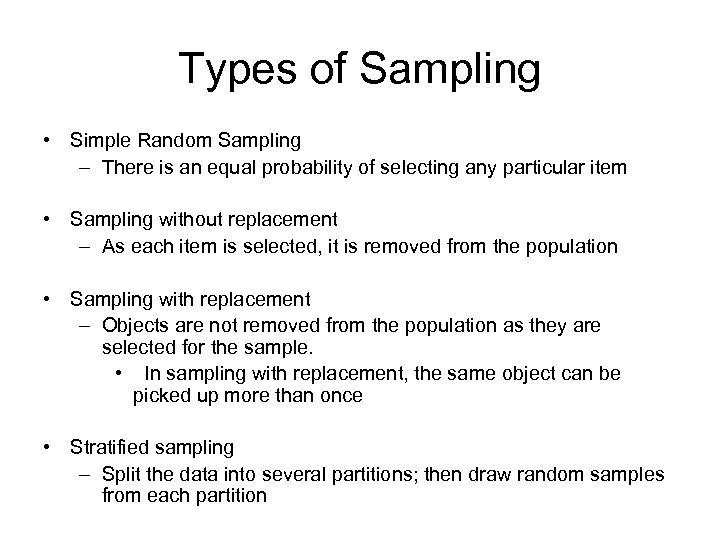 Types of Sampling • Simple Random Sampling – There is an equal probability of