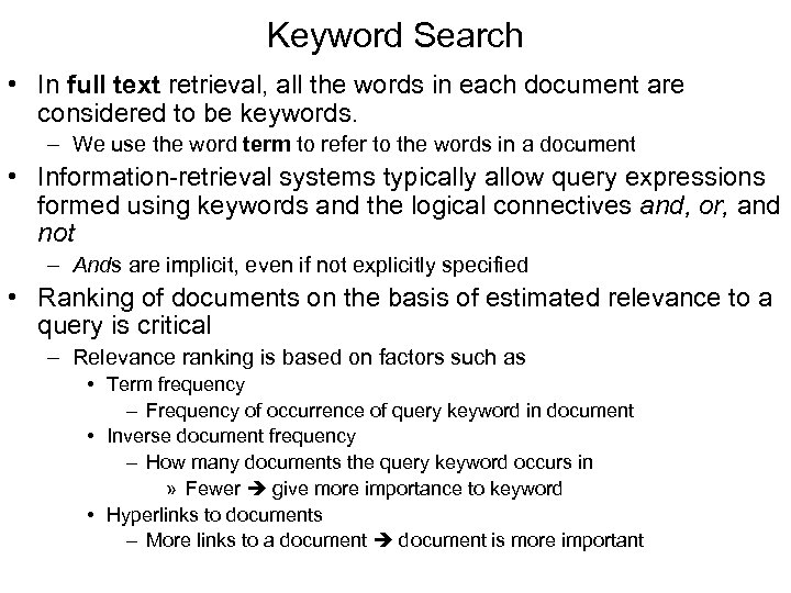 Keyword Search • In full text retrieval, all the words in each document are