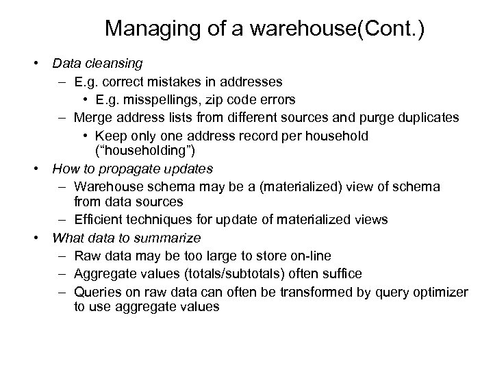 Managing of a warehouse(Cont. ) • Data cleansing – E. g. correct mistakes in