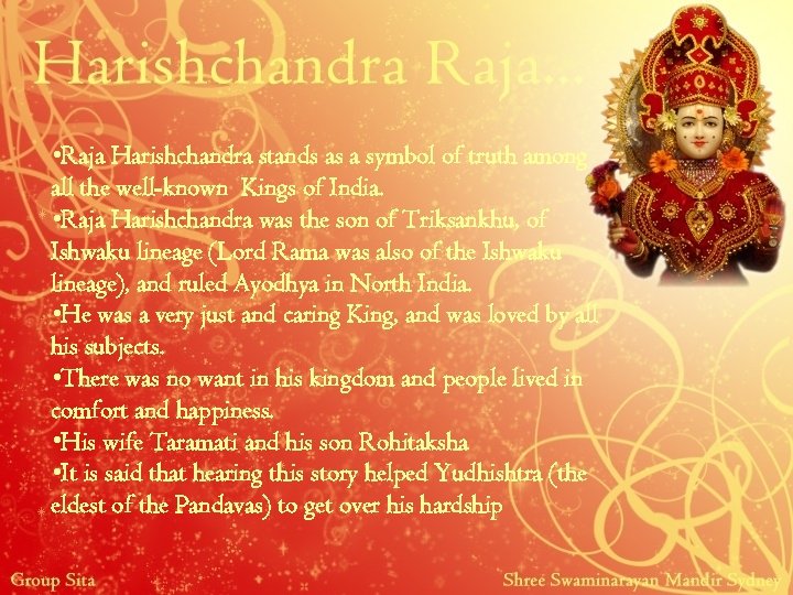  • Raja Harishchandra stands as a symbol of truth among all the well-known