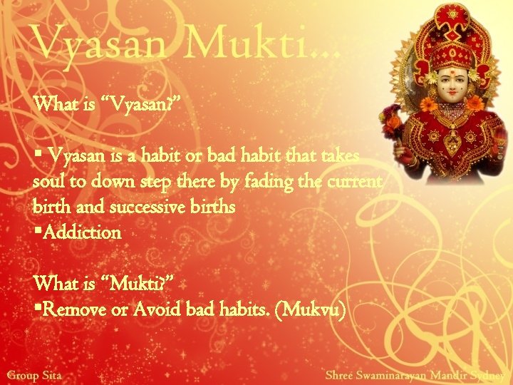 What is “Vyasan? ” § Vyasan is a habit or bad habit that takes