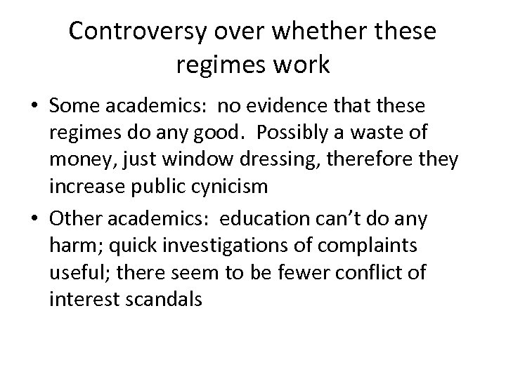Controversy over whether these regimes work • Some academics: no evidence that these regimes