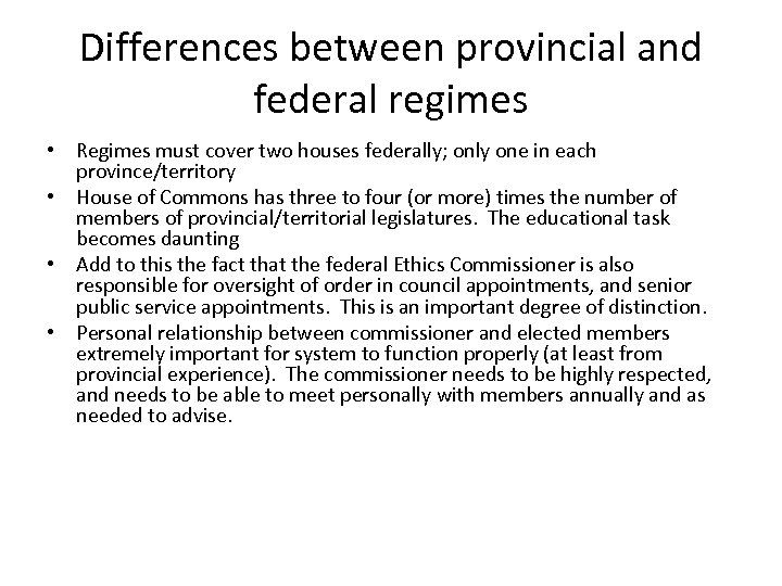 Differences between provincial and federal regimes • Regimes must cover two houses federally; only