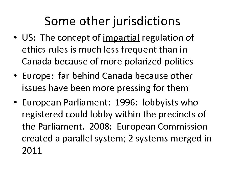 Some other jurisdictions • US: The concept of impartial regulation of ethics rules is