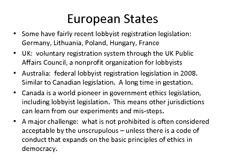 European States • Some have fairly recent lobbyist registration legislation: Germany, Lithuania, Poland, Hungary,