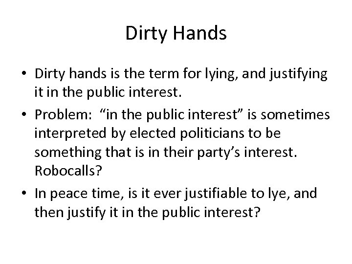 Dirty Hands • Dirty hands is the term for lying, and justifying it in