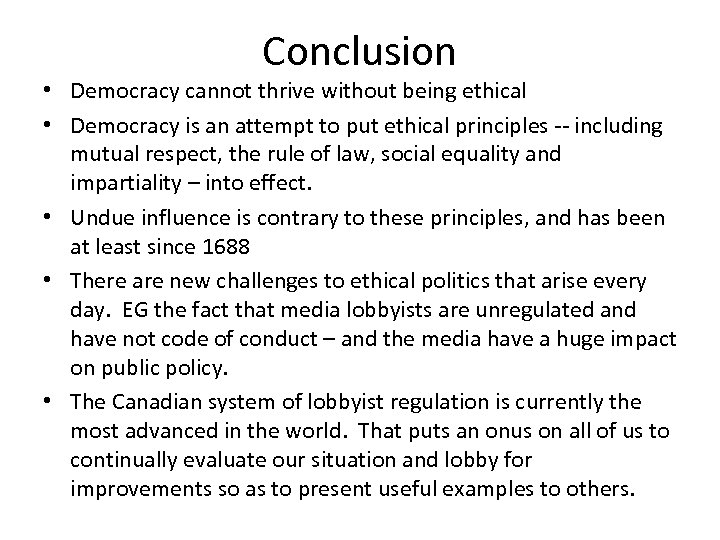 Conclusion • Democracy cannot thrive without being ethical • Democracy is an attempt to