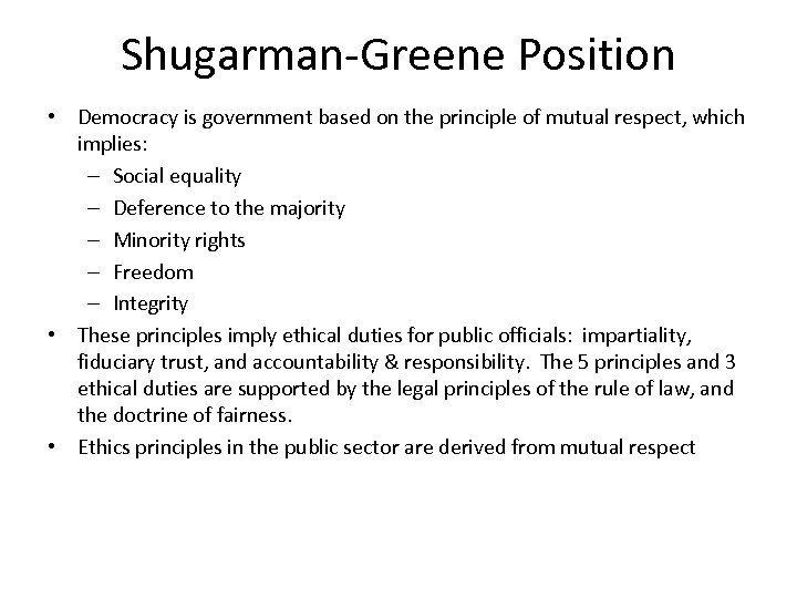 Shugarman-Greene Position • Democracy is government based on the principle of mutual respect, which