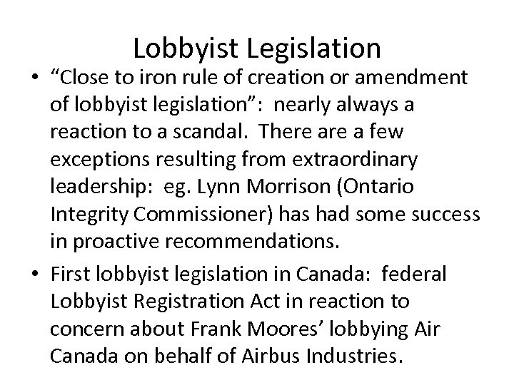 Lobbyist Legislation • “Close to iron rule of creation or amendment of lobbyist legislation”: