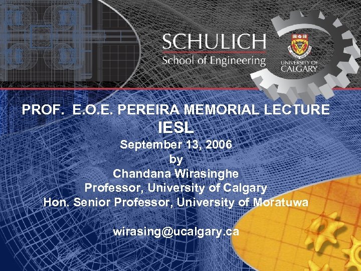 PROF. E. O. E. PEREIRA MEMORIAL LECTURE IESL September 13, 2006 by Chandana Wirasinghe