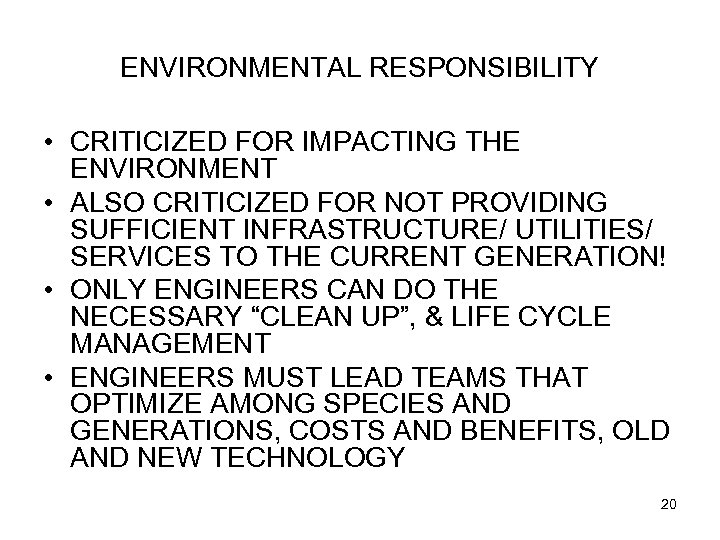 ENVIRONMENTAL RESPONSIBILITY • CRITICIZED FOR IMPACTING THE ENVIRONMENT • ALSO CRITICIZED FOR NOT PROVIDING