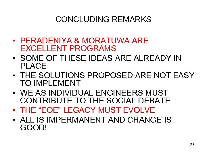 CONCLUDING REMARKS • PERADENIYA & MORATUWA ARE EXCELLENT PROGRAMS • SOME OF THESE IDEAS