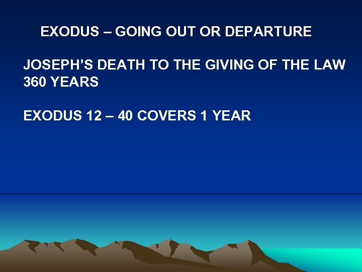 EXODUS – GOING OUT OR DEPARTURE JOSEPH’S DEATH TO THE GIVING OF THE LAW