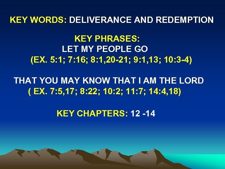 KEY WORDS: DELIVERANCE AND REDEMPTION KEY PHRASES: LET MY PEOPLE GO (EX. 5: 1;