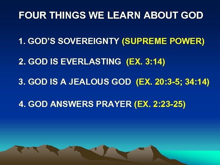 FOUR THINGS WE LEARN ABOUT GOD 1. GOD’S SOVEREIGNTY (SUPREME POWER) 2. GOD IS