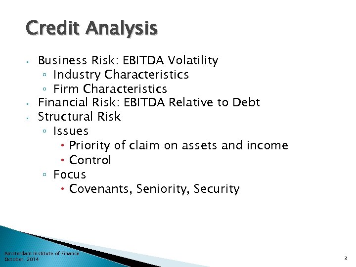 Credit Analysis • • • Business Risk: EBITDA Volatility ◦ Industry Characteristics ◦ Firm