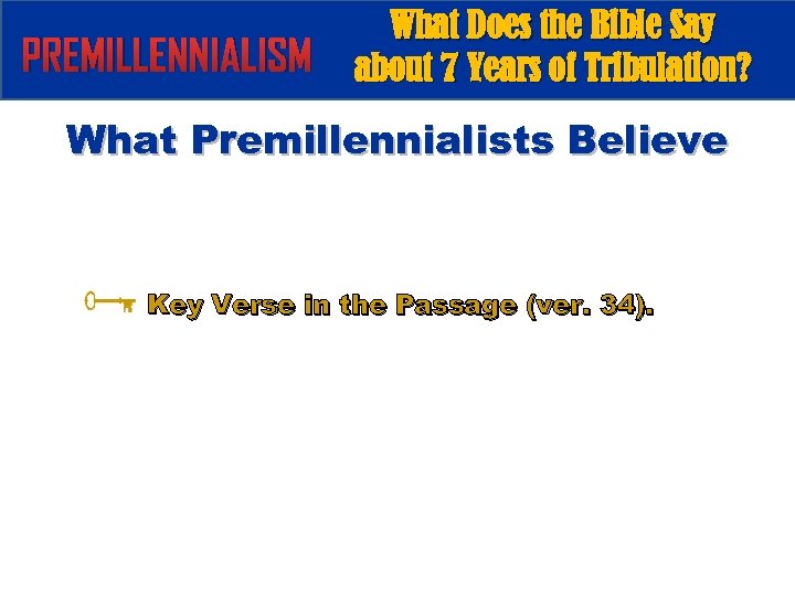 PREMILLENNIALISM What Does the Bible Say about 7 Years of Tribulation? What Premillennialists Believe