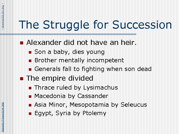 - newmanlib. ibri. org - The Struggle for Succession n Alexander did not have