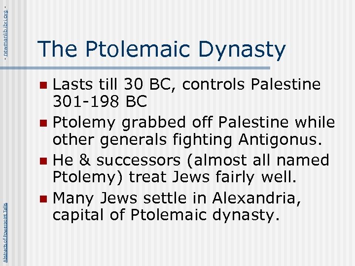- newmanlib. ibri. org - The Ptolemaic Dynasty Lasts till 30 BC, controls Palestine