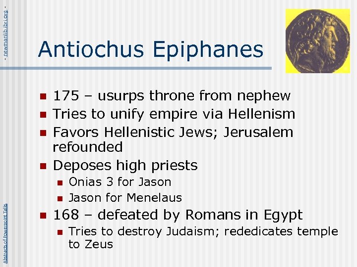 - newmanlib. ibri. org - Antiochus Epiphanes n n 175 – usurps throne from