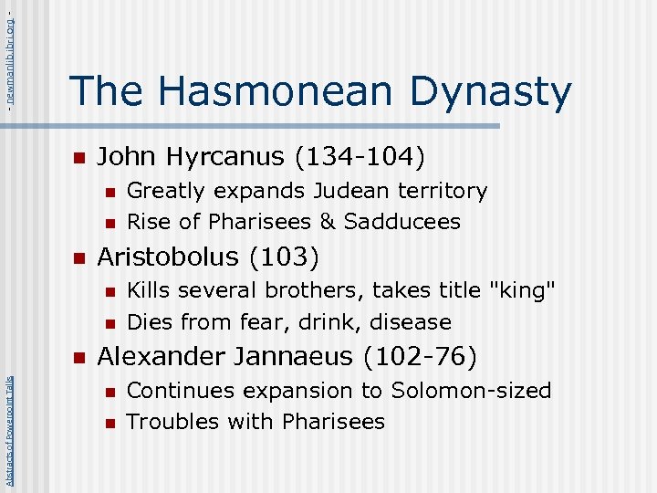 - newmanlib. ibri. org - The Hasmonean Dynasty n John Hyrcanus (134 -104) n