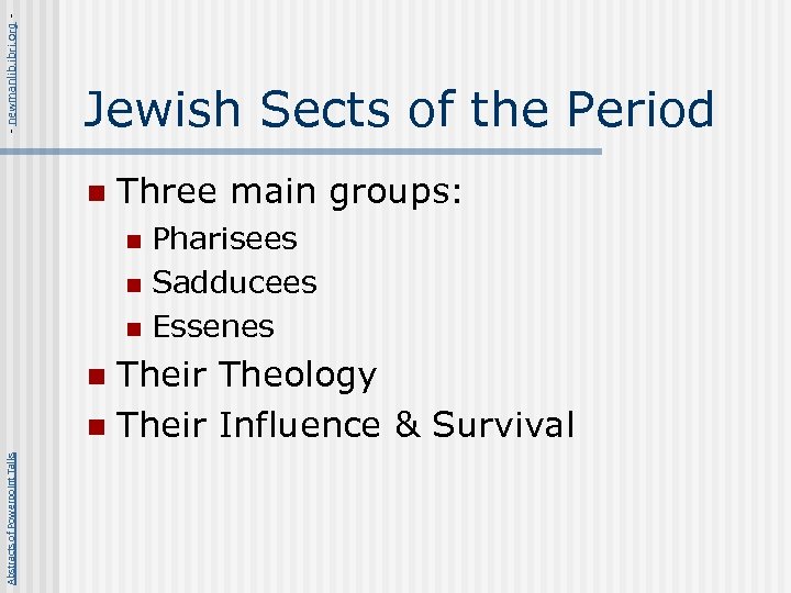 - newmanlib. ibri. org - Jewish Sects of the Period n Three main groups:
