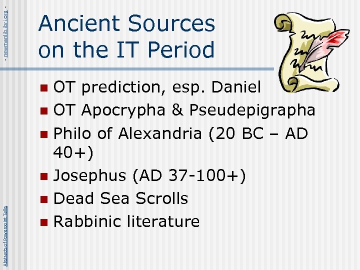 - newmanlib. ibri. org - Ancient Sources on the IT Period OT prediction, esp.