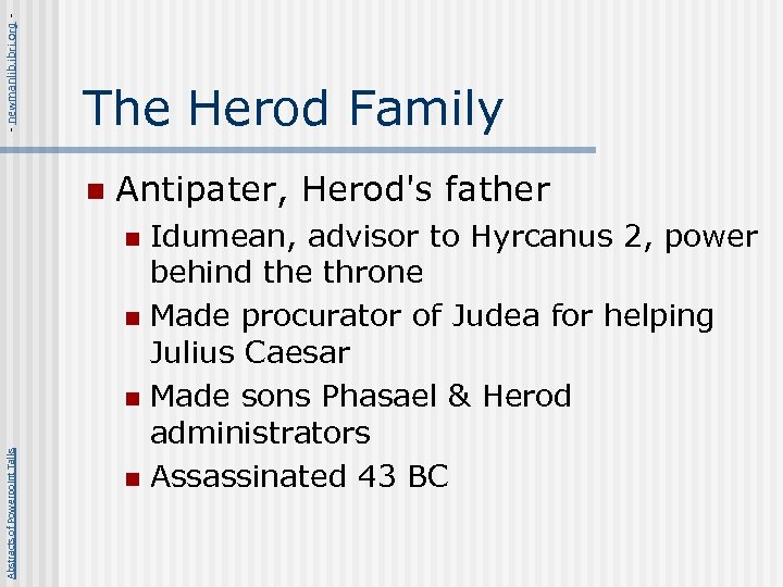 - newmanlib. ibri. org - The Herod Family n Antipater, Herod's father Idumean, advisor