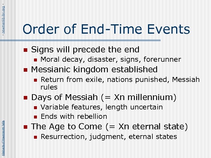 - newmanlib. ibri. org - Order of End-Time Events n Signs will precede the