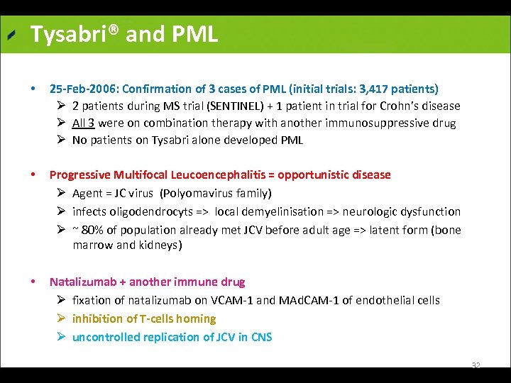 Tysabri® and PML • 25 -Feb-2006: Confirmation of 3 cases of PML (initial trials: