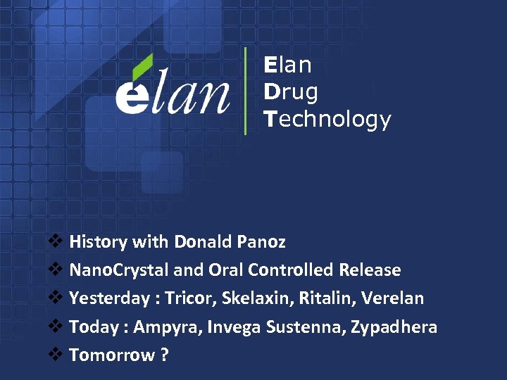 Elan Drug Technology v History with Donald Panoz v Nano. Crystal and Oral Controlled