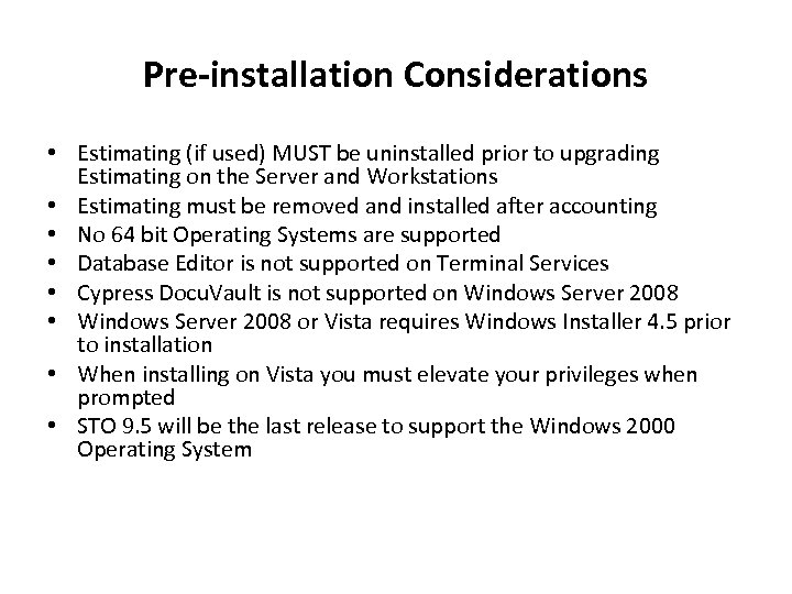 Pre-installation Considerations • Estimating (if used) MUST be uninstalled prior to upgrading Estimating on