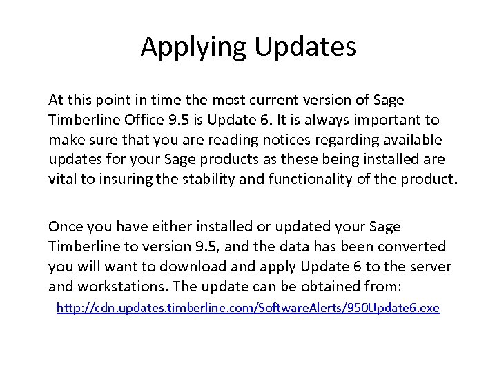 Applying Updates At this point in time the most current version of Sage Timberline