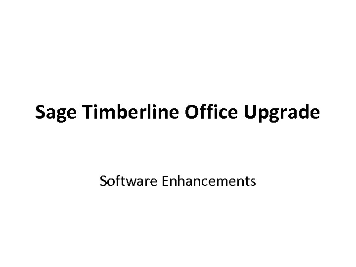 Sage Timberline Office Upgrade Software Enhancements 