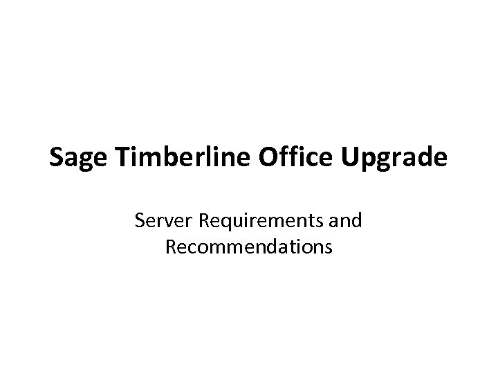 Sage Timberline Office Upgrade Server Requirements and Recommendations 