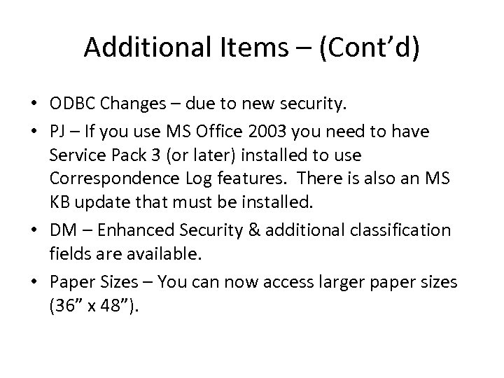 Additional Items – (Cont’d) • ODBC Changes – due to new security. • PJ