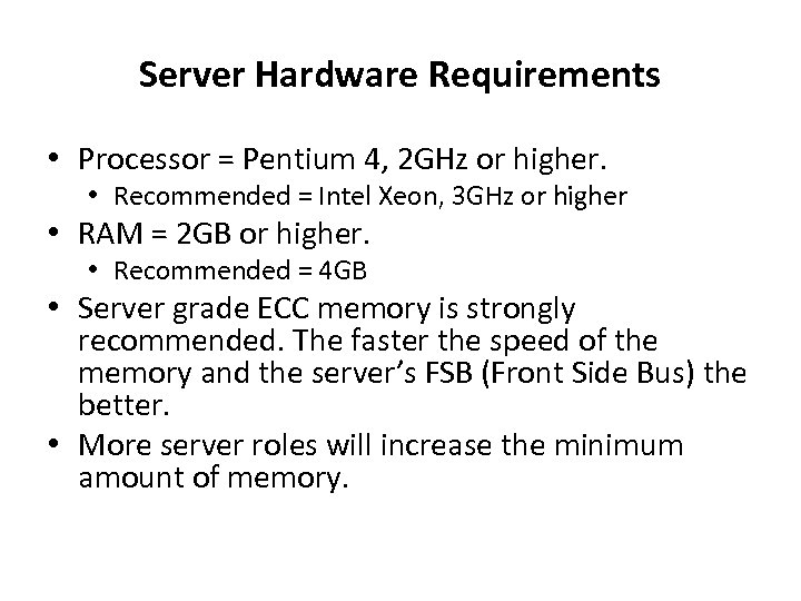 Server Hardware Requirements • Processor = Pentium 4, 2 GHz or higher. • Recommended