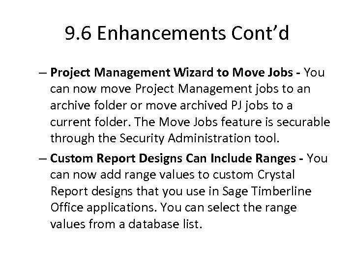 9. 6 Enhancements Cont’d – Project Management Wizard to Move Jobs - You can