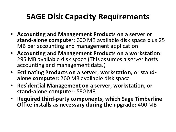 SAGE Disk Capacity Requirements • Accounting and Management Products on a server or stand-alone