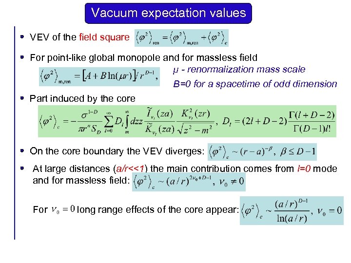 Vacuum expectation values VEV of the field square For point-like global monopole and for
